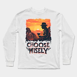 Choose Wisely - Sunset by the desert - Indy Long Sleeve T-Shirt